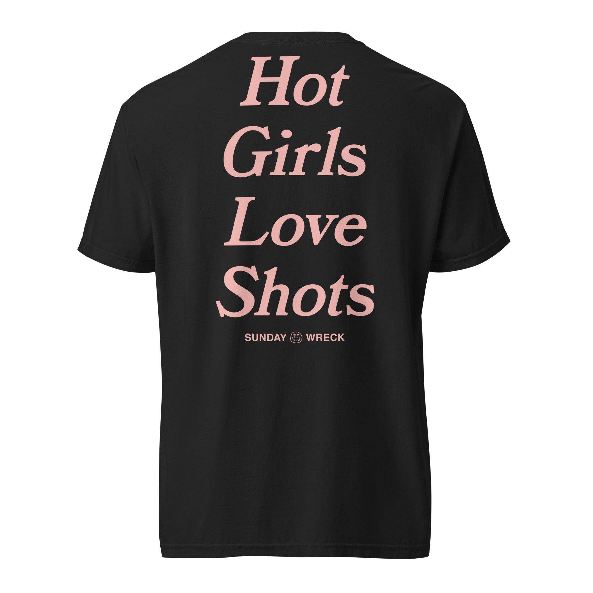 Sunday Wreck - Hot Girls Love Shots - Tee - Black