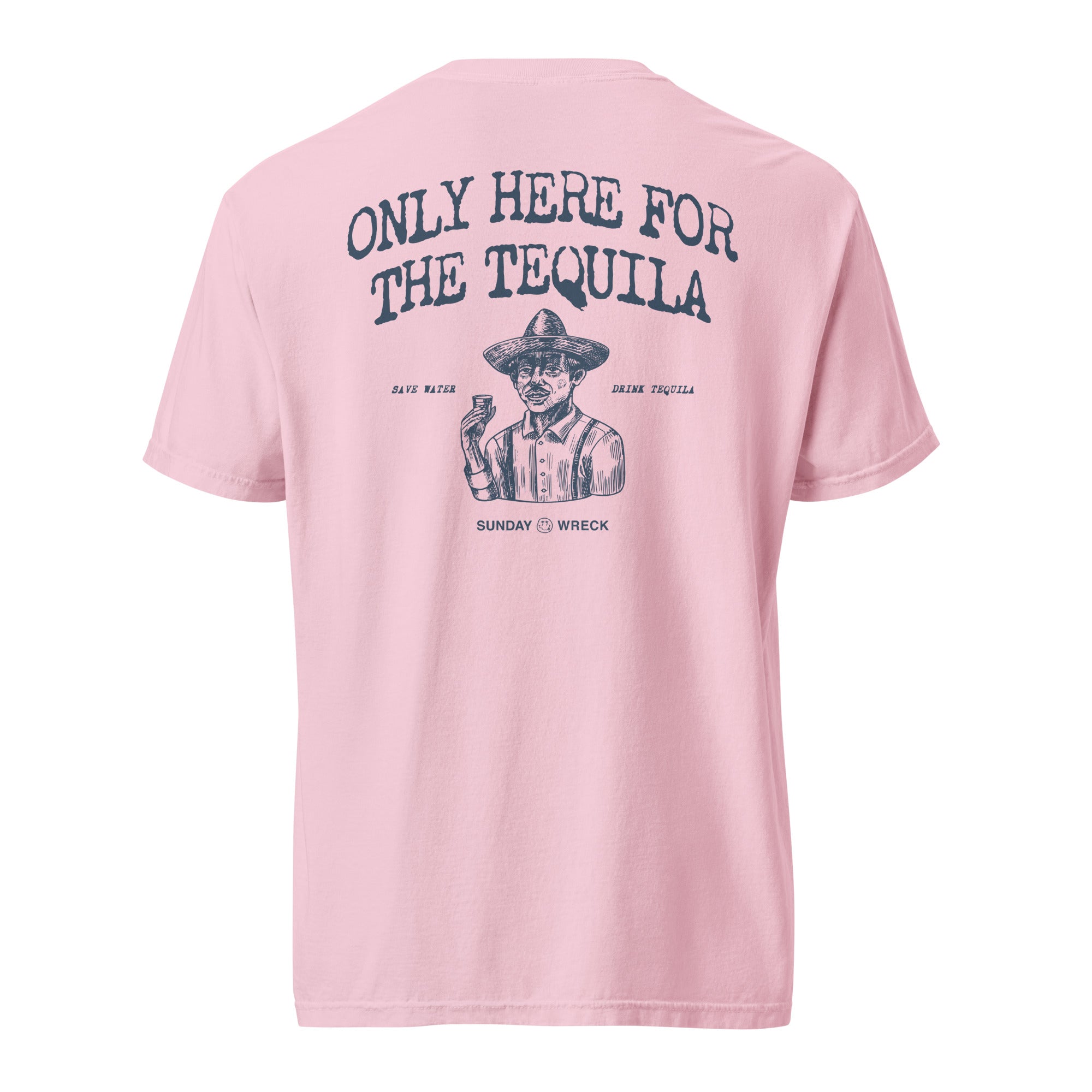 Only Here for the Tequila Tee