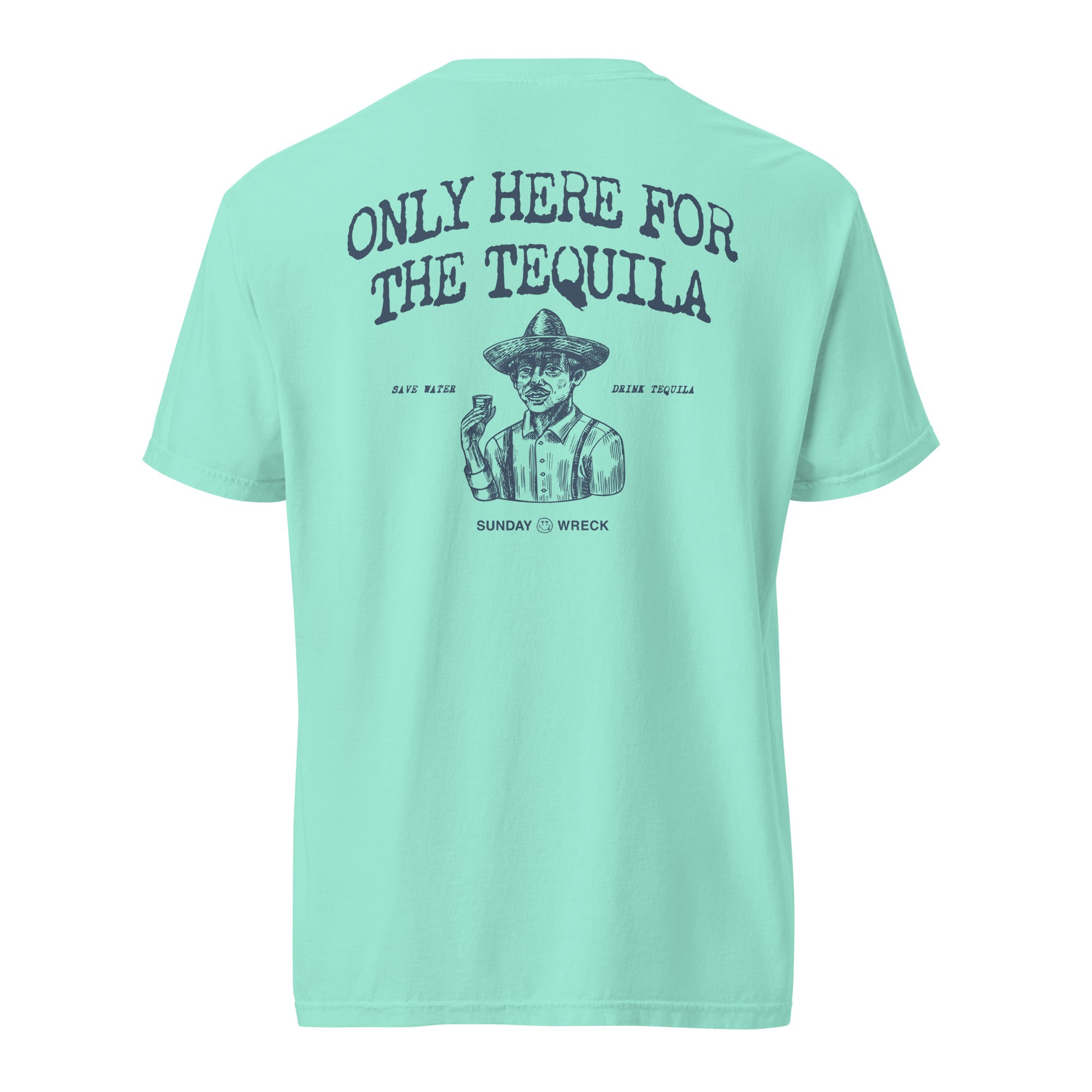 Only Here for the Tequila Tee