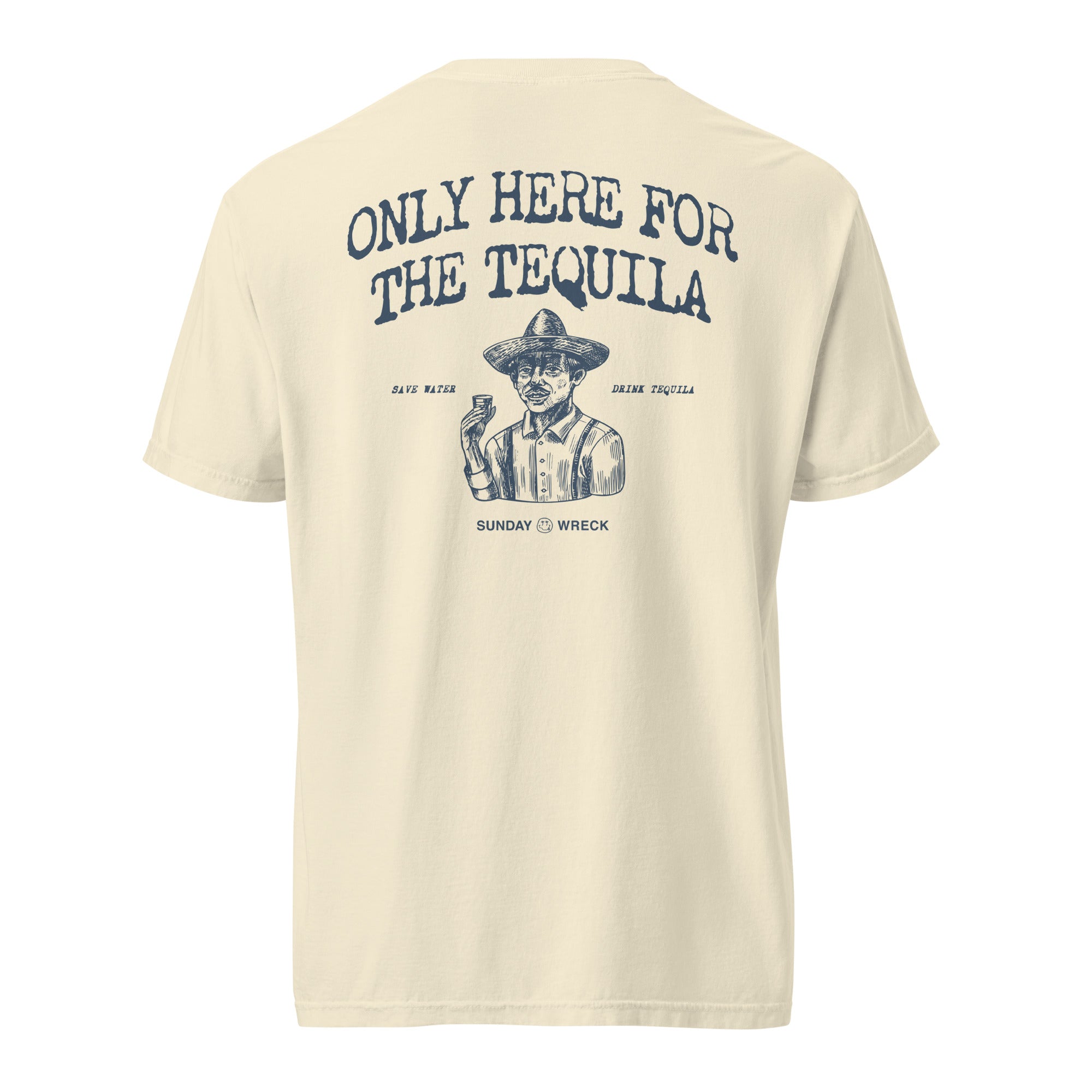Only Here for the Tequila Tee
