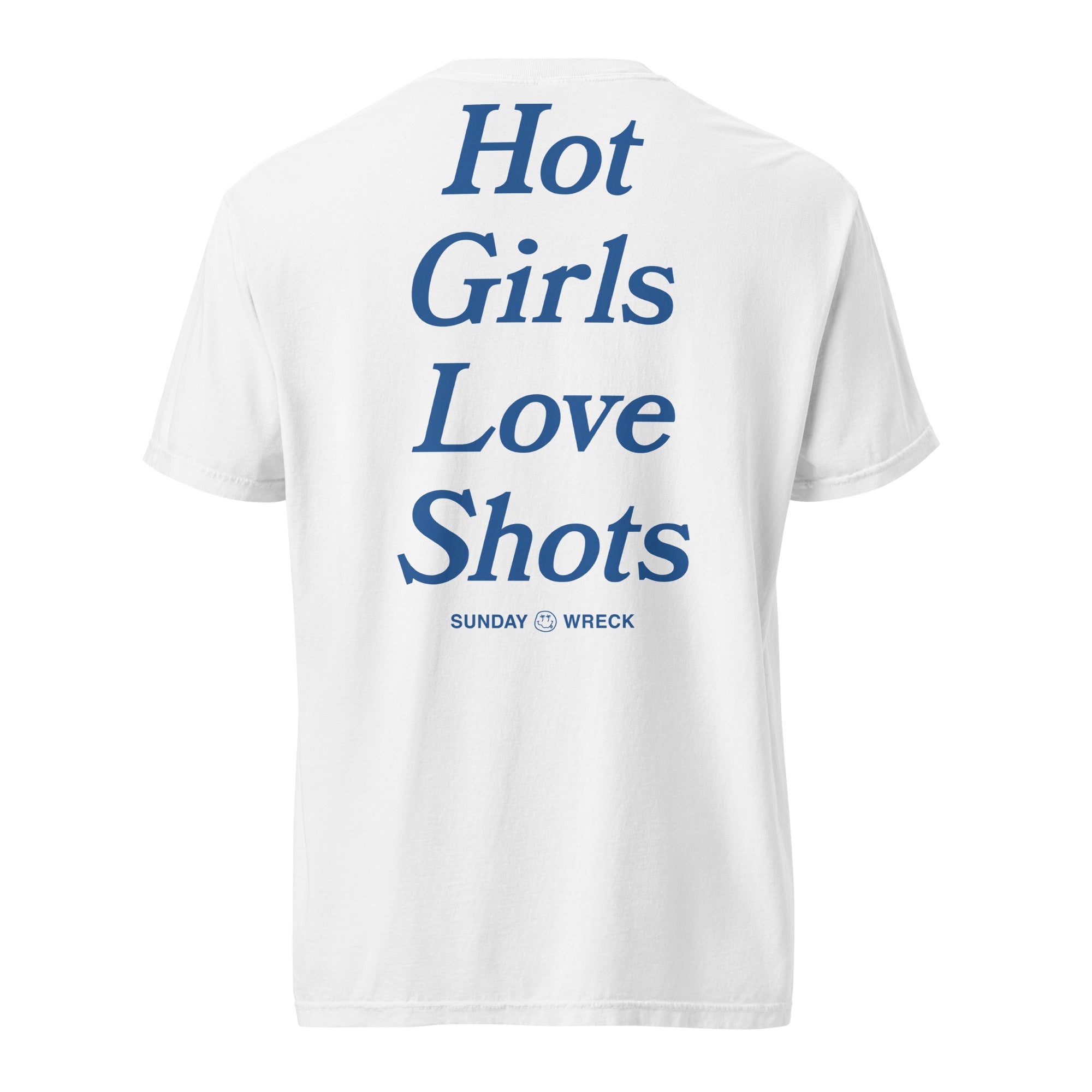 Sunday Wreck - Hot Girls Love Shots - Tee - White